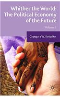 Whither the World: The Political Economy of the Future: Volume 1