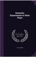 Domestic Experiments & Other Plays