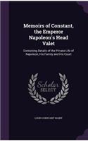 Memoirs of Constant, the Emperor Napoleon's Head Valet: (English)