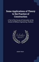 Some Applications of Theory to the Practice of Construction