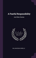 A Fearful Responsibility