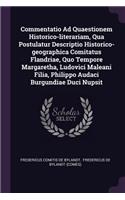 Commentatio Ad Quaestionem Historico-Literariam, Qua Postulatur Descriptio Historico-Geographica Comitatus Flandriae, Quo Tempore Margaretha, Ludovici Maleani Filia, Philippo Audaci Burgundiae Duci Nupsit