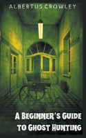 Beginner's Guide to Ghost Hunting