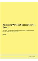 Reversing Variola: Success Stories Part 2 The Raw Vegan Plant-Based Detoxification & Regeneration Workbook for Healing Patients. Volume 7