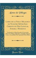 Libro de la Vida Y Milagros de Nuestro Señor Iesu Christo En DOS Lenguas, Aymara, Y Romance
