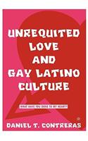 Unrequited Love and Gay Latino Culture