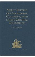 Select Letters of Christopher Columbus, with Other Original Documents, Relating to His Four Voyages to the New World