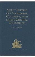 Select Letters of Christopher Columbus, with Other Original Documents, Relating to His Four Voyages to the New World