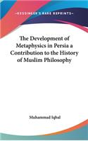 The Development of Metaphysics in Persia a Contribution to the History of Muslim Philosophy