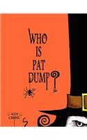 Who Is Pat Dump?