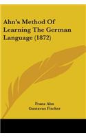 Ahn's Method Of Learning The German Language (1872): (English)