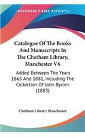 Catalogue Of The Books And Manuscripts In The Chetham Library, Manchester V6