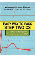 Easy Way to Pass Step Two CS: Tutor's practical guide for Step 2 CS Preparation