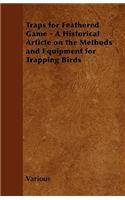 Traps for Feathered Game - A Historical Article on the Methods and Equipment for Trapping Birds