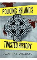 Policing Ireland's Twisted History