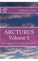 Arcturus -- Volume 1: Messages from B.E.Y.O.N.D.