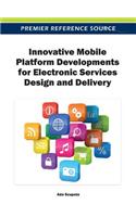 Innovative Mobile Platform Developments for Electronic Services Design and Delivery