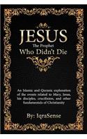 Jesus - The Prophet Who Didn't Die