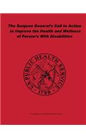 Surgeon General's Call to Action to Improve the Health and Wellness of Persons With Disabilities