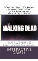 Walking Dead TV Show - Season Three (Part 1) - An Interactive Games Quiz Book