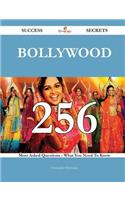Bollywood 256 Success Secrets - 256 Most Asked Questions on Bollywood - What You Need to Know