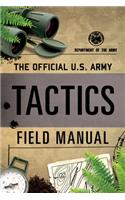 The Official U.S. Army Tactics Field Manual