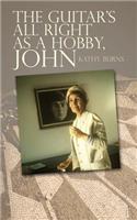 The Guitar's All Right as a Hobby, John: (English)