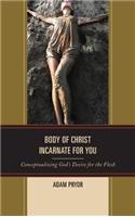 Body of Christ Incarnate for You