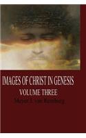 Images of Christ in Genesis, Volume Three