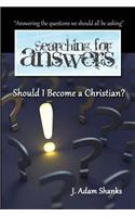 Should I Become a Christian?: (Searching for Answers)