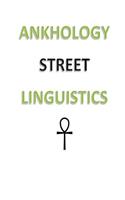 Ankhology Street Linguistics