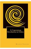 A Copernican Revolution in Ethics