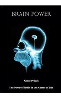 Brainpower: The Power of Brain Is the Center of Life(English)