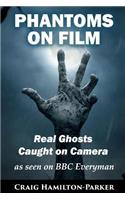 Phantoms on Film - Real Ghosts Caught on Camera