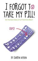 I Forgot To Take My Pill!