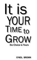 It Is Your Time To Grow: the Choice is Yours(English)