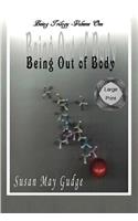 Large Print - Being Out Of Body