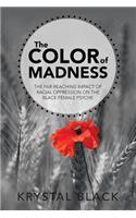 Color of Madness: The Far-Reaching Impact of Racial Oppression on the Black Female Psyche
