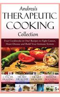 Andrea's Therapeutic Cooking Collection: Four Cookbooks in One! Recipes to Fight Cancer, Heart Disease and Build Your Immune System