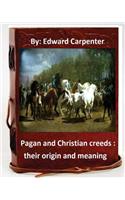 Pagan and Christian creeds: their origin and meaning.By: Edward Carpenter