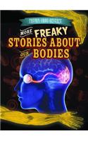 More Freaky Stories about Our Bodies: (Freaky True Science)