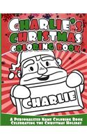 Charlie's Christmas Coloring Book: A Personalized Name Coloring Book Celebrating the Christmas Holiday