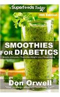 Smoothies for Diabetics: Over 155 Quick & Easy Gluten Free Low Cholesterol Whole Foods Blender Recipes full of Antioxidants & Phytochemicals(3 Diabetic Smoothies Natural Weight Loss Transformation)