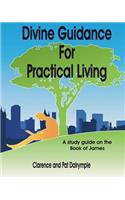 Divine Guidance for Practical Living: A Study Guide on the Book of James
