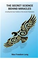 The Secret Science Behind Miracles: Unveiling the Huna Tradition of the Ancient Polynesians(English)