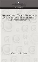 Shadows Cast Before: An Anthology of Prophecies and Presentiments(Cosimo Classics Reference)