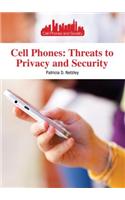 Cell Phones: Threats to Privacy and Security