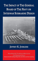 Impact of The General Board of The Navy on Interwar Submarine Design