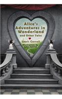 Alice's Adventures in Wonderland and Other Tales