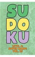 Sudoku Level 4: Super Hard! Vol. 25: Play 9x9 Grid Sudoku Super Hard Level 3 Volume 1-40 Play Them All Become A Sudoku Expert On The Road Paper Logic Games Become S